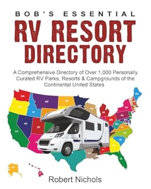 Book cover Bob’s Essential RV Resort Directory: A Comprehensive Directory of Over 1,000 Personally Curated RV Parks, Resorts & Campgrounds of the Continental United States