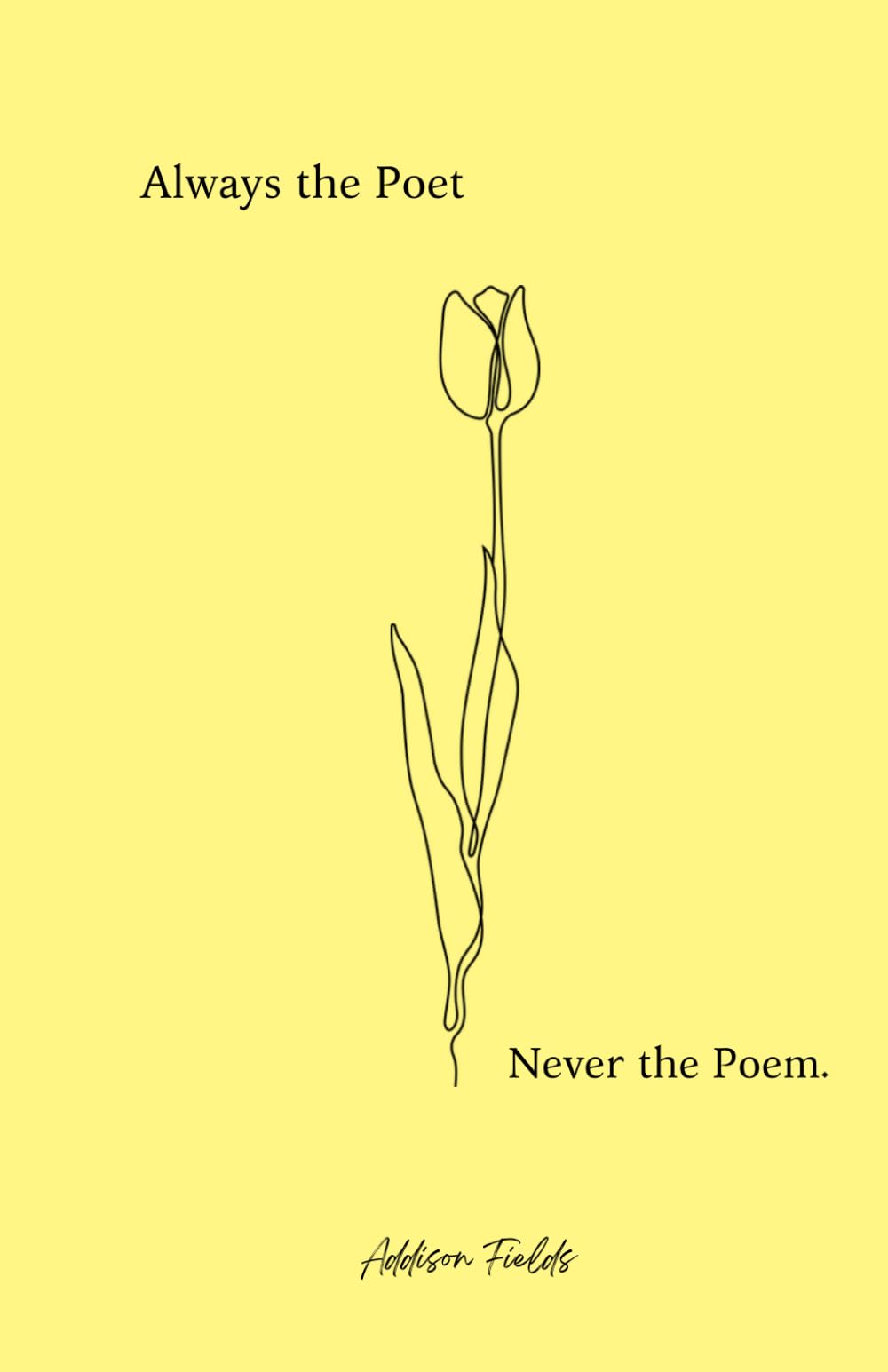 Always a Poet Never the Poem