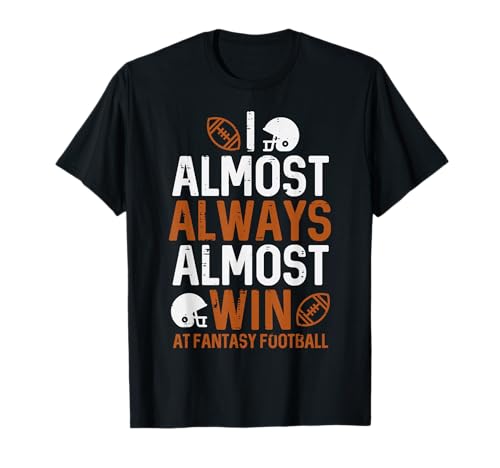 Almost Always Win at Fantasy Football T-Shirt