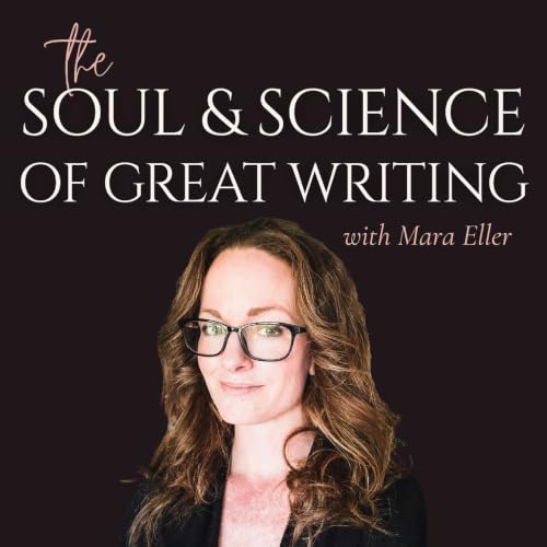 The Soul and Science of Great Writing with Mara Eller cover art