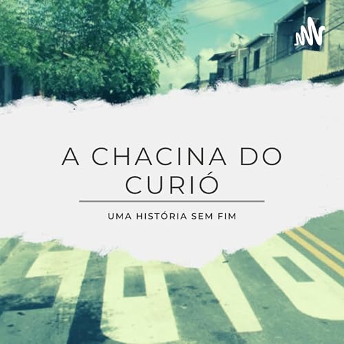 Couverture de A Chacina do Curi&oacute;: Uma hist&oacute;ria sem fim