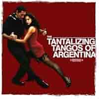 ARGENTINE TANGO ORCHESTRA - Tantalizing Tangos of Argentina