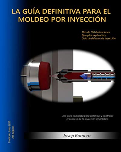 LA GUIA DEFINITIVA PARA EL MOLDEO POR INYECCIÓN (Spanish Edition)