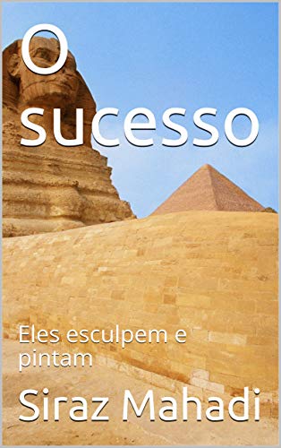 O sucesso: Eles esculpem e pintam