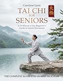 Tai Chi for Seniors: The Complete 10-Min-a-Day Beginners Martial Arts & Indoor Walking Workout Exercises Book for Weight Loss , Arthritis Relief , Balance & Mobility | Includes Printable Tai Chi Chart