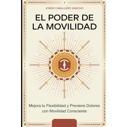 El Poder de la Movilidad: Mejora tu Flexibilidad y Previene Dolores con Movilidad Consciente