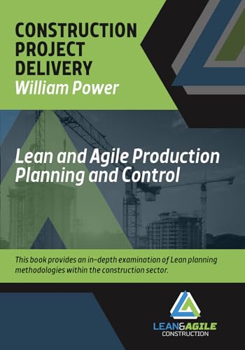 CONSTRUCTION PROJECT DELIVERY: Lean and Agile Production Planning and Control