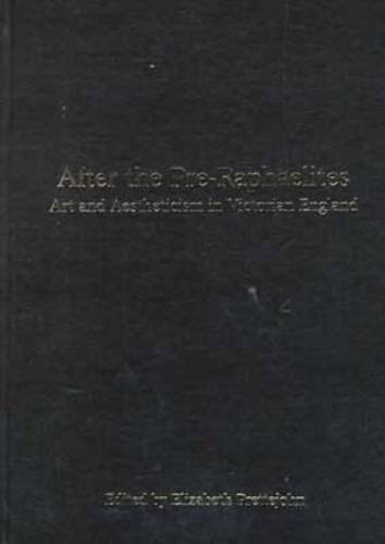 After the Pre-Raphaelites: Art and Aestheticism in Victorian England