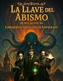 La Llave del Abismo - Librojuego de Terror inspirado en Lovecraft y los Mitos de Cthulhu: Libro Juego Ilustrado en Color - Terror con Dados, Terror y Ciencia Ficción)