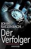 Der Verfolger: Thriller (Dr. Frederick Starks, Band 2) - John Katzenbach