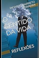 O SENTIDO DA VIDA: REFLEXÕES (Portuguese Edition) B0915H2ZZD Book Cover