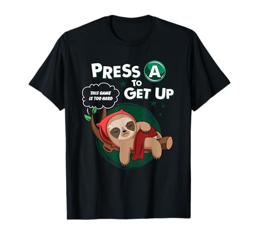 Press A To Get Up This Game Is Too Hard Lazy Gamer Sloth T-Shirt