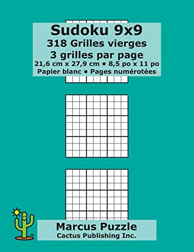 Sudoku 9x9 - 318 Grilles vierges: 3 grilles par page; 21,6 cm x 27,9 cm; 8,5 po x 11 po; papier blanc; numéros de page; Number Place; Su Doku; Nanpure; 9 x 9 modèles de puzzles (French Edition)