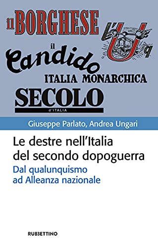 Le destre nell’Italia del secondo dopoguerra. Dal qualunquismo ad Alleanza nazionale