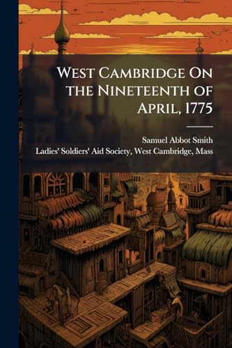 West Cambridge On the Nineteenth of April, 1775 1023965690 Book Cover