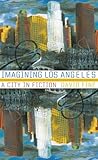 Imagining Los Angeles: A City In Fiction (Western Literature and Fiction Series)