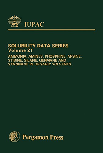 Ammonia, Amines, Phosphine, Arsine, Stibine, Silane, Germane and Stannane in Organic Solvents: Ammonia, Amines, Phosphine and Arsine in Organic Solvents ... Data Series Book 21) (English Edition)