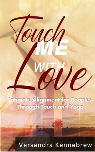 Image of Touch Me with Love: Intimate Alignment for Couples Through Touch and Yoga