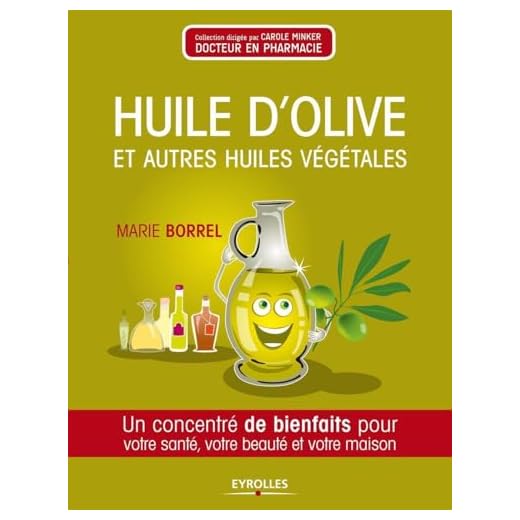 Huile d'olive et autres huiles végétales: Un concentré de bienfaits pour votre santé, votre beauté et votre maison.