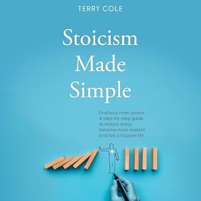 Stoicism Made Simple: Find Your Inner Peace