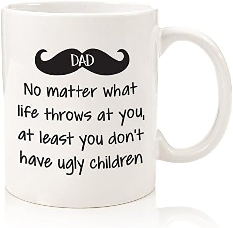Dad No Matter What/Ugly Children Funny Coffee Mug - Best Gifts for Dad - Gag Dad Gifts from Daughter, Son, Wife, Kids - Cool Birthday Present Ideas for Men, Guys, Him - Fun Novelty Cup