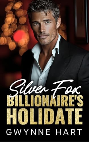 Silver Fox Billionaire’s Holidate: A Fake Dating Grumpy Single Dad Christmas Holiday Romance