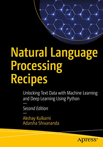 Natural Language Processing Recipes: Unlocking Text Data With Machine Learning and Deep Learning Using Python view 2