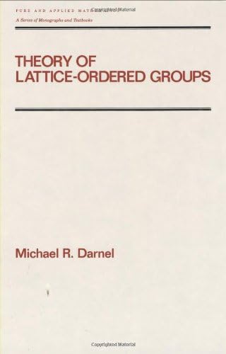 Theory of Lattice-Ordered Groups: 187 (Chapman & Hall/CRC Pure and Applied Mathematics)