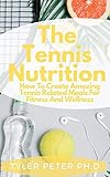 babolat lyon avis  The Tennis Nutrition: How To Create Amazing Tennis Related Meals For Fitness And Wellness (English Edition)