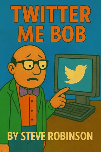 Twitter me Bob: From Tweets to Blocks: A Beginner’s Guide to Getting It All Wrong (Life's a funny thing mum)