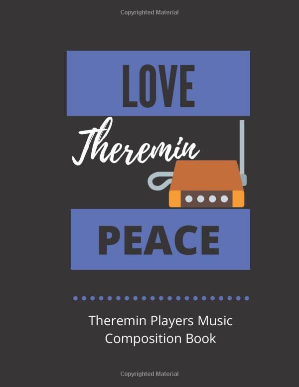 Love Theremin Peace | Theremin Players Music Composition Book: 8.5 x 11 | 58 Lined Pages For Notes + 58 Staff Paper Pages For Music Composing | Gift ... Songwriters, Students And Musicians Alike