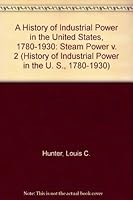 History of Industrial Power in the U. S., 1780-1930: Steam Power 0813910447 Book Cover