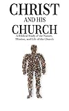 christopher reeve moglie  Christ and His Church: A Biblical Study of the Nature, Mission, and Life of the Church (English Edition)