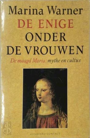 Image of De enige onder de vrouwen: de maagd Maria : mythe en cultus