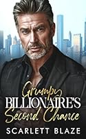 Grumpy Billionaire’s Second Chance: An Age Gap Enemies to Lovers Romance B0F6385CK9 Book Cover