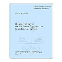 The Glory of Egypt/ Wunderbares Agypten/ LesSplendeurs d'Egypte B003OLMRIU Book Cover