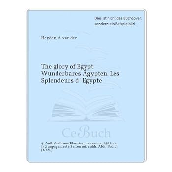 Hardcover The Glory of Egypt/ Wunderbares Agypten/ LesSplendeurs d'Egypte [German] Book