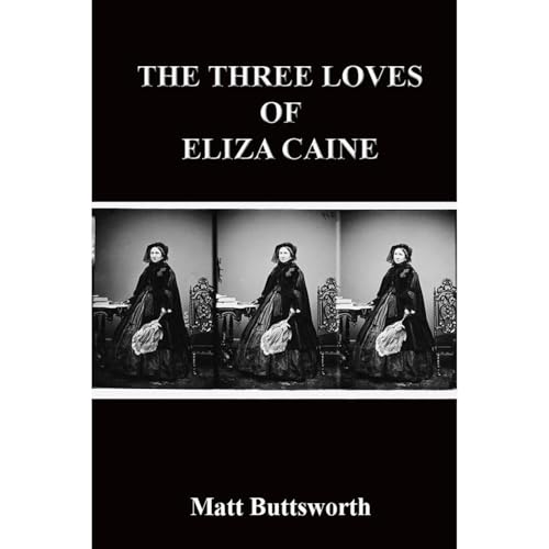 The Three Loves of Eliza Caine Audiolibro Por Matt Buttsworth arte de portada