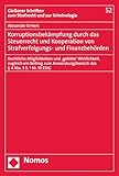 Korruptionsbekämpfung durch das Steuerrecht und Kooperation von Strafverfolgungs- und Finanzbehörden: Rechtliche Möglichkeiten und 'gelebte' Wirklichkeit, ... zum Strafrecht und zur Kriminologie 52)