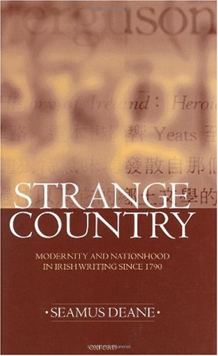 Strange Country: Modernity and Nationhood in Irish Writing since 1790 (Clarendon Lectures in English Literature)