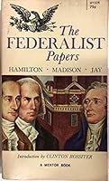 The Federalist: A Collection of Essays, Written in Favour of the New Constitution, as Agreed upon by the Federal Convention, September 17, 1787