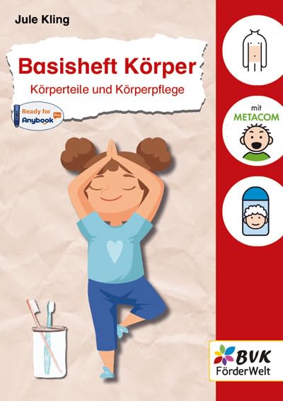 Basisheft Körper: Körperteile und Körperpflege | Material für Sachunterricht, Förderbedarf und DaZ (Basishefte: Für Kinder mit Förderbedarf an Förder- und Grundschulen)