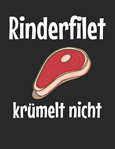Mein Grillbuch: ♦ deine eigenen Grillrezepte auf einen Blick ♦ Vorausgefülltes Grillprotokoll für deine eigenen Rezepte und Fleisch-Kreationen ♦ ... Rinderfilet krümelt nicht 3 (German Edition)