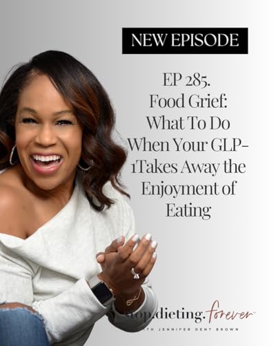 EP 285. Food Grief: When GLP-1s Take Away The Enjoyment of Eating copertina