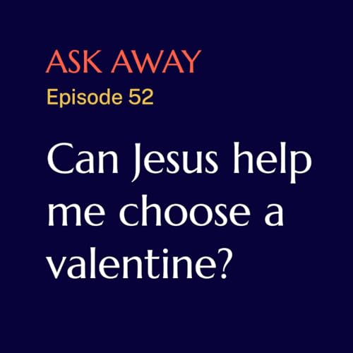 Can Jesus help me choose a valentine?
