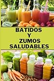  Libro de Recetas de Zumos de Futas y Verduras, Zumos; Libro De Zumos Y Batidos, Recetas Muy Fáciles: libro de recetas de zumos de frutas y verduras