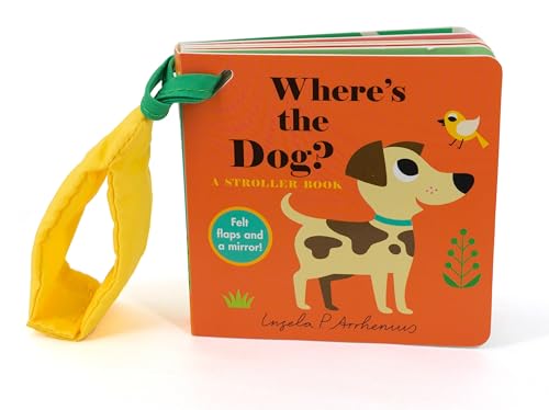 Image of Where's the Dog?: A Stroller Book: (An Interactive, Sensory Lift-the-Flap Book with Felt Flaps and a Mirror for Babies & Toddlers. Friendly Pets Include a Cat, Rabbit, & Goldfish.)