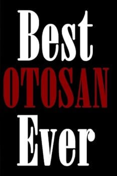 Best Otosan Ever: Ruled Notebook,6x9 Blank Lined Notebook,Japanese Dad Gift,100 Pages,Funny Fathers Day Best Otosan,Fathers Day Gifts,