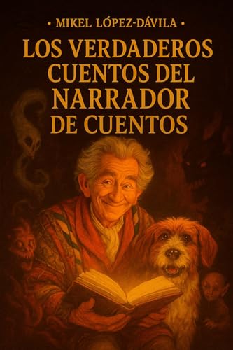 LOS VERDADEROS CUENTOS DEL NARRADOR DE CUENTOS: LOS ORIGINALES RELATOS DE LA ACLAMADA SERIE (Spanish Edition)