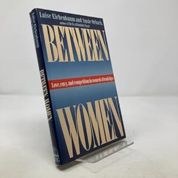 Hardcover Between Women: Love, Envy and Competition in Women's Friendships Book